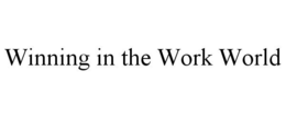 WINNING IN THE WORK WORLD trademark