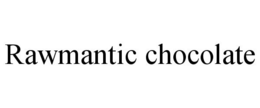 RAWMANTIC CHOCOLATE trademark