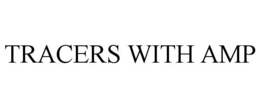 TRACERS WITH AMP trademark