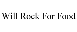 WILL ROCK FOR FOOD trademark