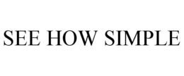 SEE HOW SIMPLE trademark