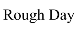 ROUGH DAY trademark