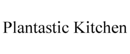 PLANTASTIC KITCHEN trademark