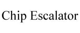 CHIP ESCALATOR trademark
