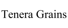 TENERA GRAINS trademark