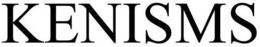 KENISMS trademark