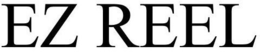 EZ REEL trademark