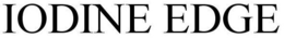 IODINE EDGE trademark