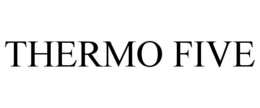 THERMO FIVE trademark