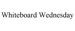 WHITEBOARD WEDNESDAY trademark