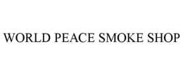 WORLD PEACE SMOKE SHOP trademark