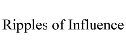 RIPPLES OF INFLUENCE trademark