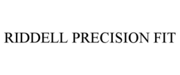 RIDDELL PRECISION FIT trademark