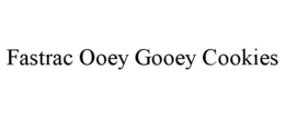 FASTRAC OOEY GOOEY COOKIES trademark