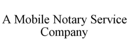 A MOBILE NOTARY SERVICE COMPANY trademark