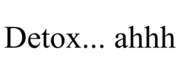 DETOX... AHHH trademark