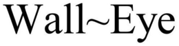 WALL~EYE trademark