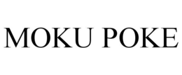 MOKU POKE trademark
