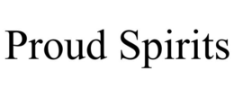 PROUD SPIRITS trademark