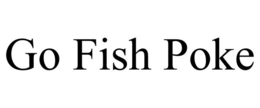 GO FISH POKE trademark
