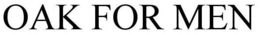 OAK FOR MEN trademark