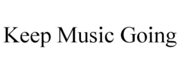 KEEP MUSIC GOING trademark