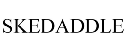 SKEDADDLE trademark