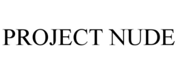 PROJECT NUDE trademark