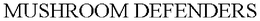 MUSHROOM DEFENDERS trademark