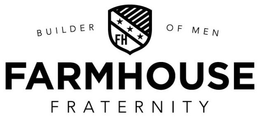 BUILDER OF MEN FARMHOUSE FRATERNITY FH trademark