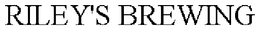 RILEY'S BREWING trademark
