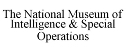 THE NATIONAL MUSEUM OF INTELLIGENCE & SPECIAL OPERATIONS trademark