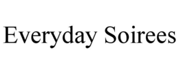 EVERYDAY SOIREES trademark