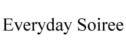 EVERYDAY SOIREE trademark