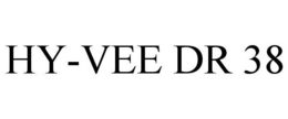 HY-VEE DR 38 trademark