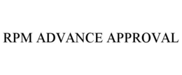 RPM ADVANCE APPROVAL trademark