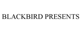 BLACKBIRD PRESENTS trademark