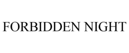 FORBIDDEN NIGHT trademark
