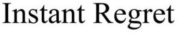 INSTANT REGRET trademark