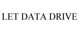 LET DATA DRIVE trademark