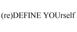 (RE)DEFINE YOURSELF trademark