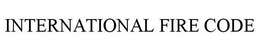 INTERNATIONAL FIRE CODE trademark
