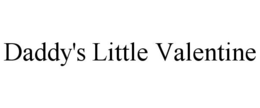 DADDY'S LITTLE VALENTINE trademark