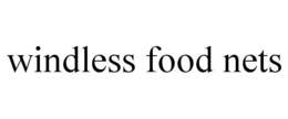 WINDLESS FOOD NETS trademark