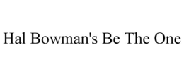 HAL BOWMAN'S BE THE ONE trademark