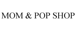 MOM & POP SHOP trademark