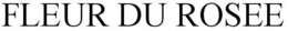 FLEUR DU ROSEE trademark