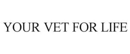 YOUR VET FOR LIFE trademark