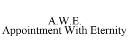 A.W.E. APPOINTMENT WITH ETERNITY trademark