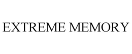 EXTREME MEMORY trademark